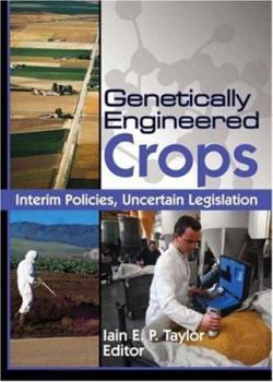 Hardcover Genetically Engineered Crops: Interim Policies, Uncertain Legislation Book
