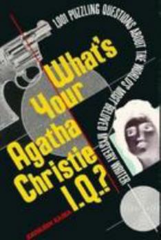 Paperback What's Your Agatha Christie I.Q.?: 1,001 Puzzling Questions about the World's Most Beloved Mystery Writer Book