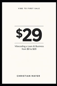 Vibe to First Sale: Vibecoding a Lean AI Business from $0 to $29