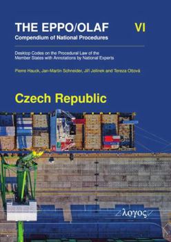 The Eppo/Olaf Compendium of National Procedures: Czech Republic: Desktop Codes on the Procedural Law of the Member States with Annotations by National Experts