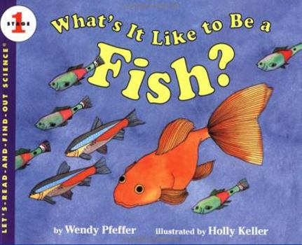 What's It Like to Be a Fish? (Let's-Read-And-Find-Out Science: Stage 1) - Book  of the Let's-Read-and-Find-Out Science, Stage 1