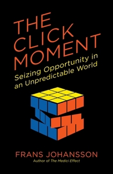 Paperback The Click Moment: Seizing Opportunity in an Unpredictable World Book