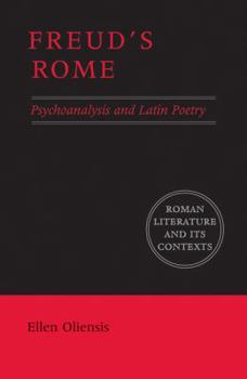 Freud's Rome: Psychoanalysis and Latin Poetry - Book  of the Roman Literature and its Contexts