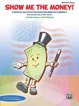 Show Me the Money!: A Musical Salute to the Faces on American Currency for Unison and 2-Part Voices (Director's Score), Score