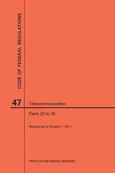 Code of Federal Regulations Title 47, Telecommunication, Parts 20-39, 2017
