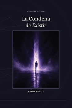 LA CONDENA DE EXISTIR (Spanish Edition)