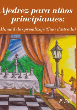 Paperback Ajedrez para niños principiantes: Manual de aprendizaje (Guia ilustrada) [Spanish] Book