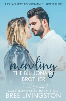 Paperback Mending the Billionaire Brother: A Clean Scottish Romance Book Three Book