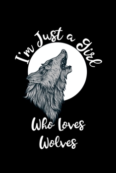 Just a Girl Who Loves Wolves: Wolves Notebook | Journal or Notepad for Girls | Cute Wolves Lovers Gift for Girls (Lined, 6" x 9”)