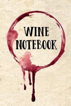 Wine Notebook : Wine Tasting and Collection Log Book Tracker (6x9)(104 Wines)(V2)
