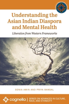 Paperback Understanding the Asian Indian Diaspora and Mental Health: Liberation from Western Frameworks Book