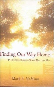 Hardcover Finding Our Way Home: Turning Back to What Matters Most Book