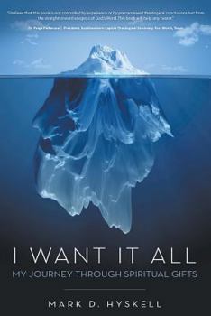 Paperback I Want It All: My Journey Through Spiritual Gifts Book