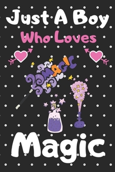 Paperback Just a boy who loves Magic: A Super Cute Magic notebook journal or dairy - Magic lovers gift for boys - Magic lovers Lined Notebook Journal (6"x 9 Book