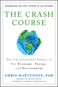 Hardcover The Crash Course: The Unsustainable Future of Our Economy, Energy, and Environment Book