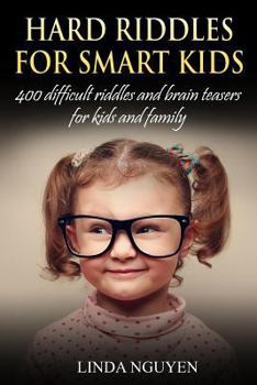 Paperback Hard Riddles for Smart Kids: 400 Difficult Riddles and Brain Teasers for Kids and Family Book