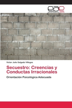 Paperback Secuestro: Creencias y Conductas Irracionales [Spanish] Book