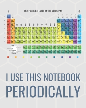 Paperback I Use This Notebook Periodically: A Hexagonal Graph Paper Composition Notebook for Chemist and Biochemist to Draw Organic Chemistry Structures Book