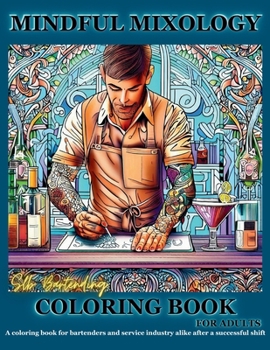 Paperback Mindful Mixology Coloring Book: An immersive expression into the creative, artistic, ironic, and abstract world of mixology Book