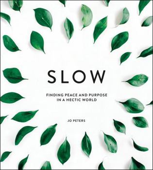 Hardcover Slow: Finding Peace and Purpose in a Hectic World Book