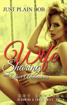 Wife Sharing and Other Adventures: Hot Erotica