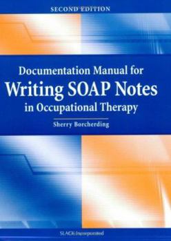 Paperback Documentation Manual for Writing Soap Notes in Occupational Therapy: Book