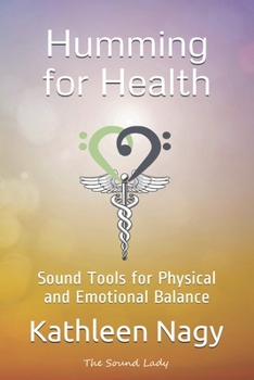 Paperback Humming for Health: Sound Tools for Physical and Emotional Balance (Black & White) Book