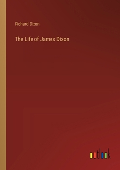 Paperback The Life of James Dixon Book