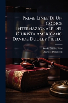 Paperback Prime Linee Di Un Codice Internazionale Del Giurista Americano Davide Dudley Field... [Italian] Book