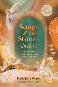 Earth Song Oracle: Cards to connect to the stones and spirit of the earth