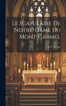 Hardcover Le Scapulaire de Notre-Dame du Mont-Carmel [French] Book