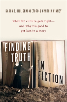 Hardcover Finding Truth in Fiction: What Fan Culture Gets Right--And Why It's Good to Get Lost in a Story Book