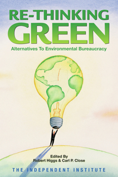 Paperback Re-Thinking Green: Alternatives to Environmental Bureaucracy Book