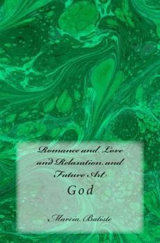 Paperback Romance and Love and Relaxation and Future Art: God Book