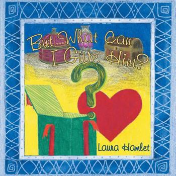 Paperback But What Can I Give Him? Book