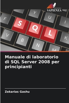 Paperback Manuale di laboratorio di SQL Server 2008 per principianti [Italian] Book