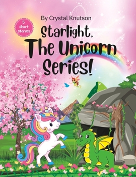 Paperback Starlight, The Unicorn Series: Five Children's Short Stories Book