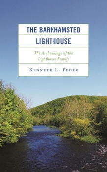 Hardcover The Barkhamsted Lighthouse: The Archaeology of the Lighthouse Family Book