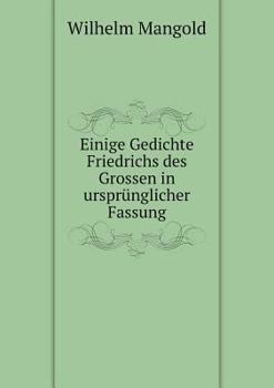 Paperback Einige Gedichte Friedrichs des Grossen in urspr?nglicher Fassung [German] Book