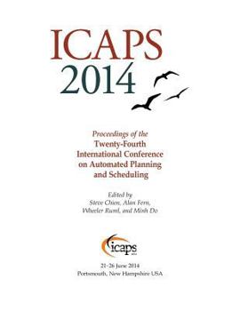 Paperback Proceedings of the Twenty-Fourth International Conference on Automated Planning and Scheduling Book