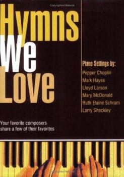 Paperback Hymns We Love: Your Favorite Composers Share a Few of Their Favorites Book