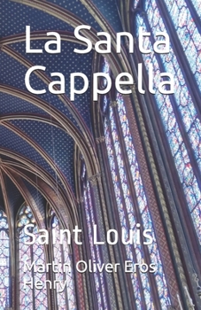 La Santa Cappella: Saint Louis (Italian Edition)
