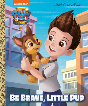Hardcover Paw Patrol: The Movie: Be Brave, Little Pup (Paw Patrol) Book
