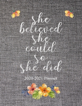 She Believed She Could So She Did: Weekly And Monthly 24 Months 2 Years Calendar With Federal Holidays Floral Sack Paper 8.5" x 11" Included Password Phone Book Log