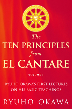 Paperback The Ten Principles from El Cantare: Ryuho Okawa's First Lectures on His Basic Tieachings Book