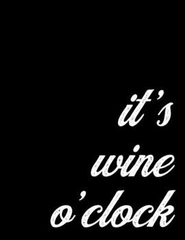 2020 Weekly and Monthly Planner Gift for Sommeliers and Wine Lovers | It's Wine O'Clock: One Year Appointment Calendar for a Wine Steward - Week, ... Organizer, 8.5 x 11 inch; 21.59 x 27.94 cm