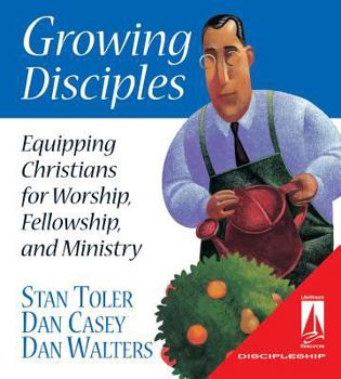 Loose Leaf Growing Disciples: Equipping Christians for Worship, Fellowship, and Ministry Book