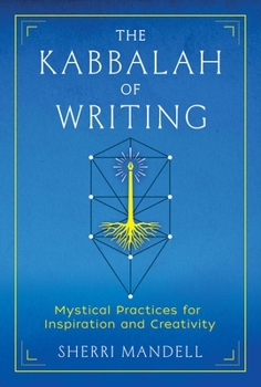 Paperback The Kabbalah of Writing: Mystical Practices for Inspiration and Creativity Book