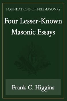 Paperback Four Lesser-Known Masonic Essays (Foundations of Freemasonry Series) Book