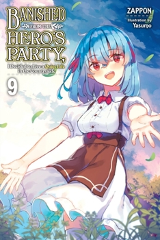 Paperback Banished from the Hero's Party, I Decided to Live a Quiet Life in the Countryside, Vol. 9 (Light Novel): Volume 9 Book